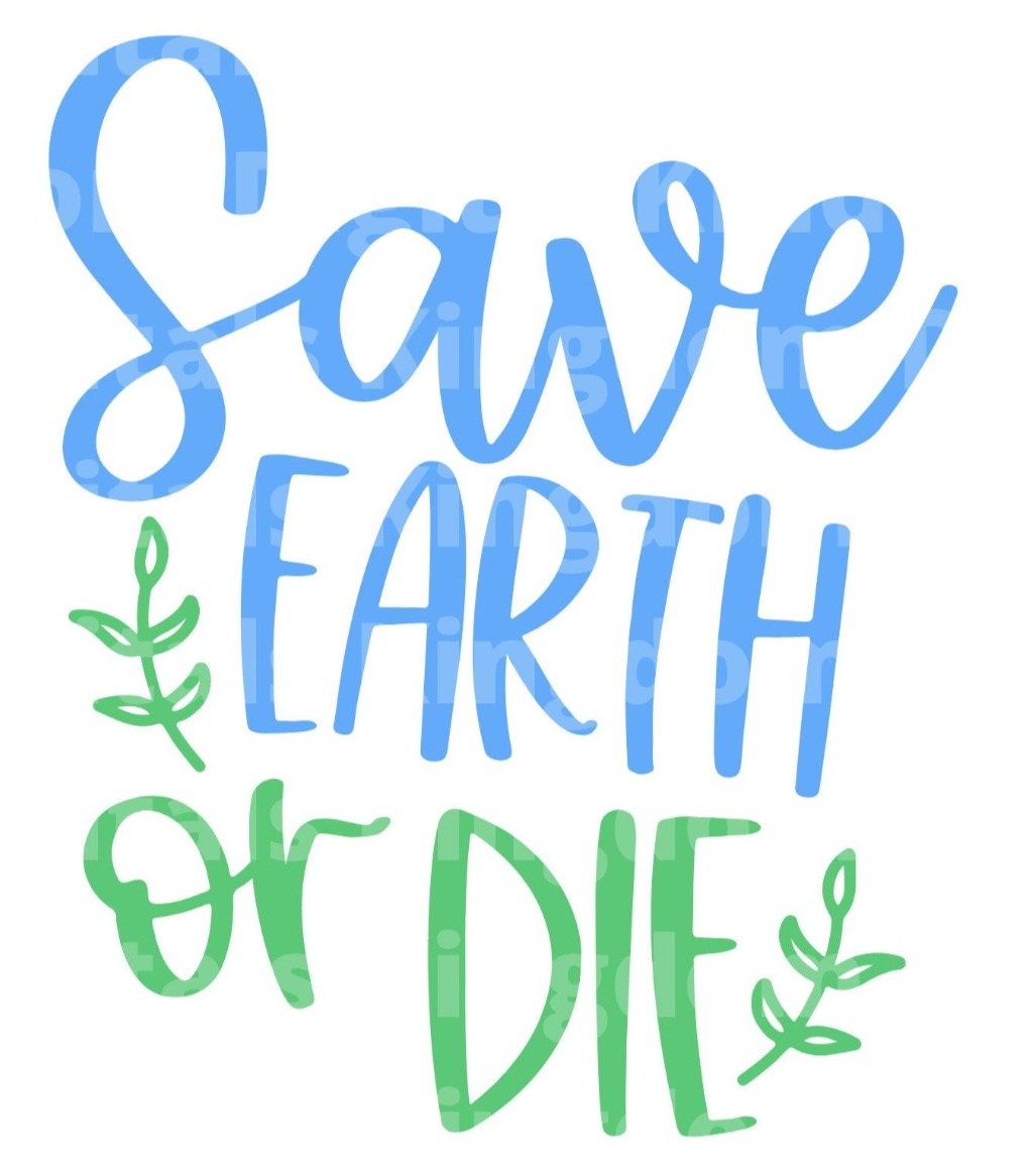 Save Earth Or Die SVG Cut File