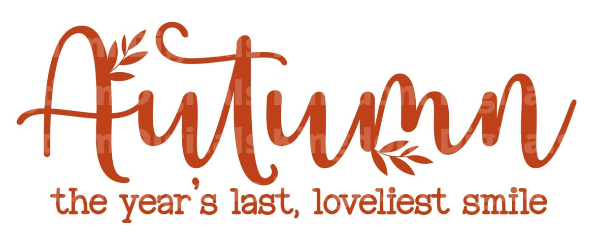 Autumn... the year's last, loveliest smile. SVG Cut File