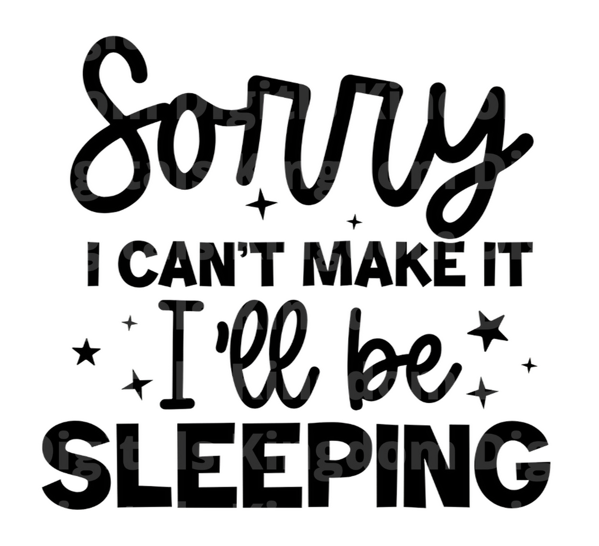 Sorry I can't make it I'll be Sleeping SVG Cut File
