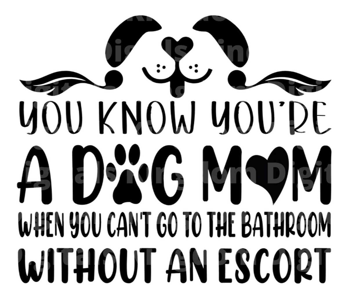 You know you're a dog mom when SVG Cut File