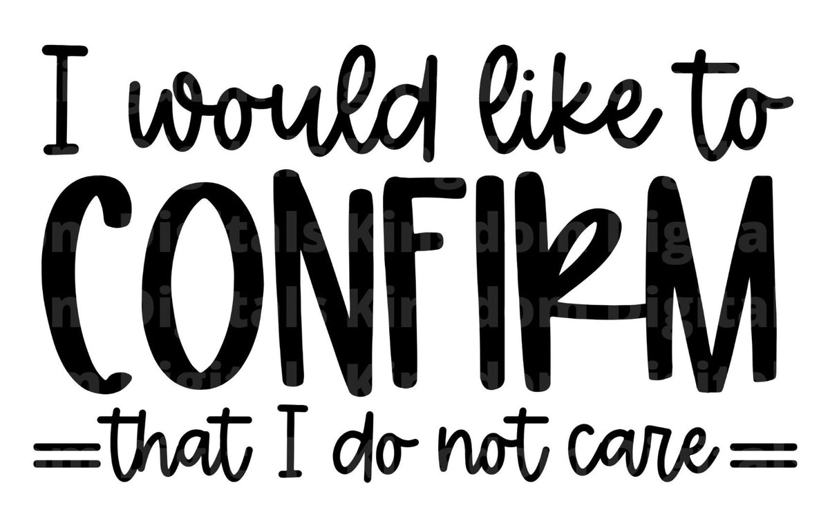 I would like to confirm that I do not care SVG Cut File