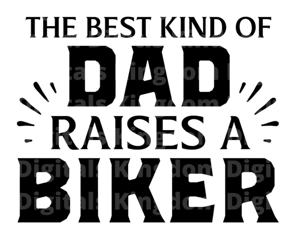 Best Kind Of Dad Raises a Biker SVG Cut File