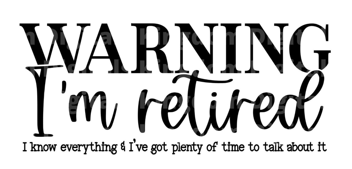 Warning Im Retired I know Everything SVG Cut File