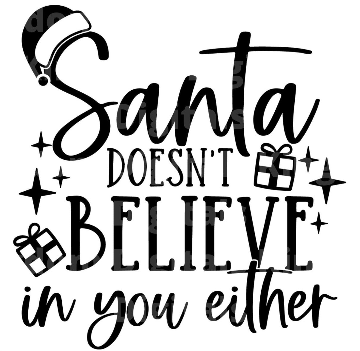 Santa Doesn't Believe In You Either SVG Cut File