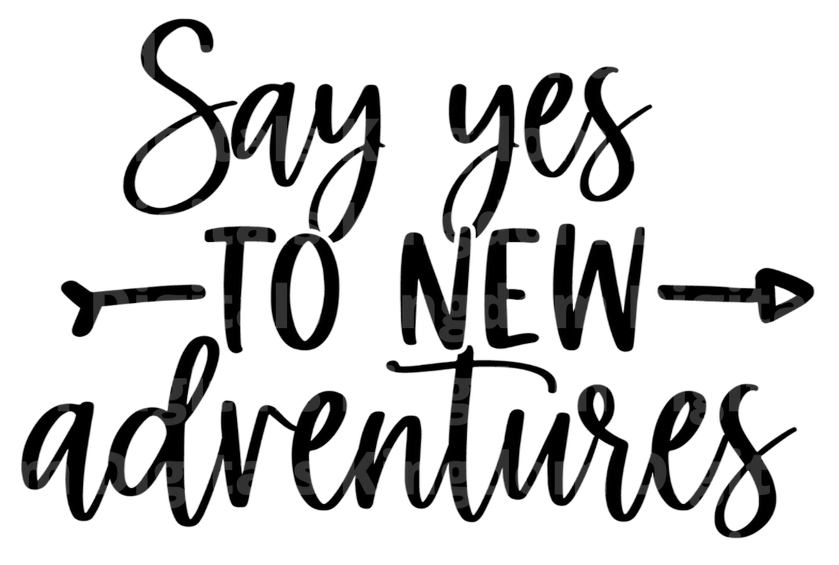 Say Yes To New Adventures SVG Cut File