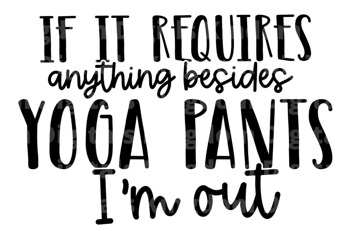 If it Requires Anything Besides Yoga Pants Im out SVG Cut File