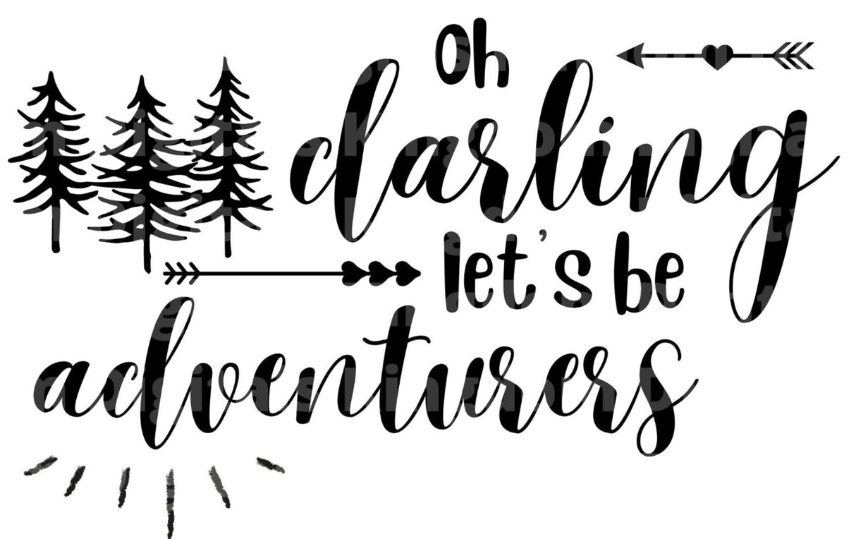 Oh Darling Lets Be Adventurers SVG Cut File