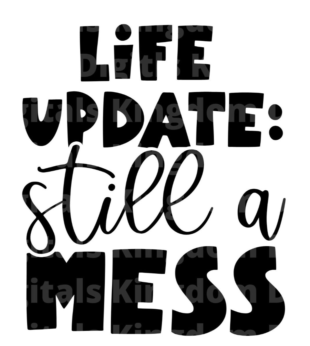 Life update Still a Mess SVG Cut File