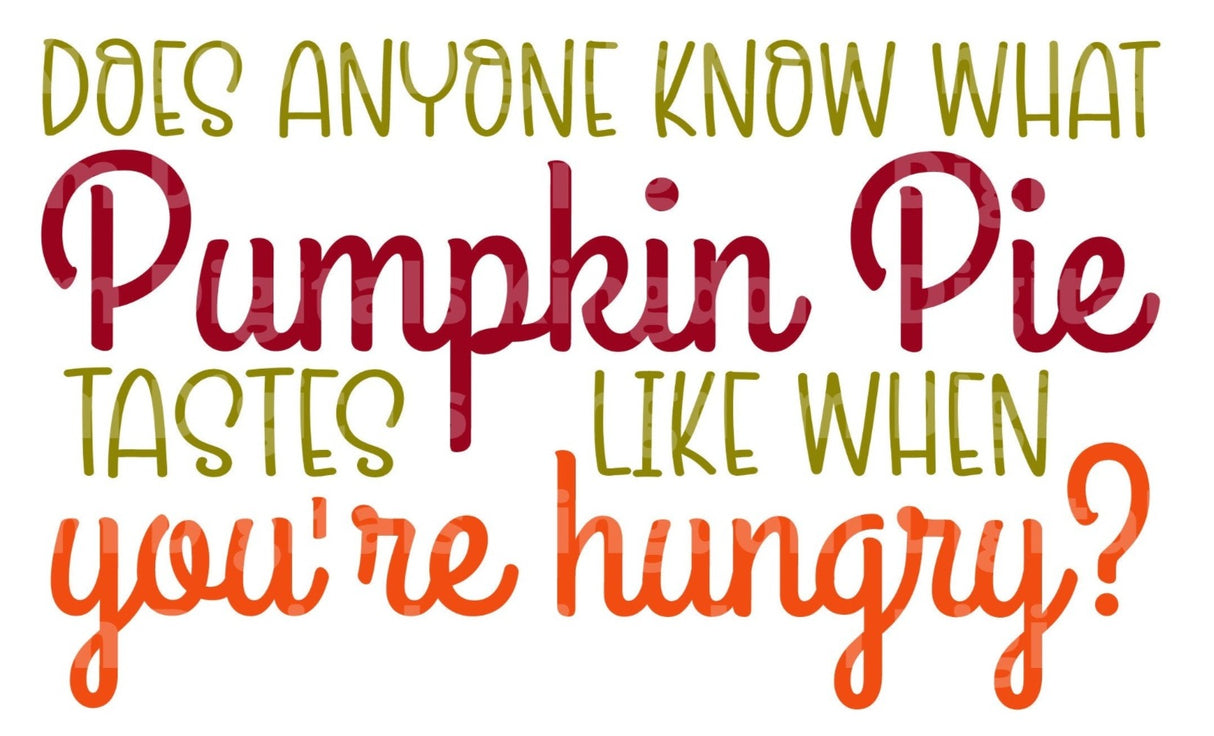 Does anyone know what pumpkin pie tastes like when you're hungry? SVG Cut File