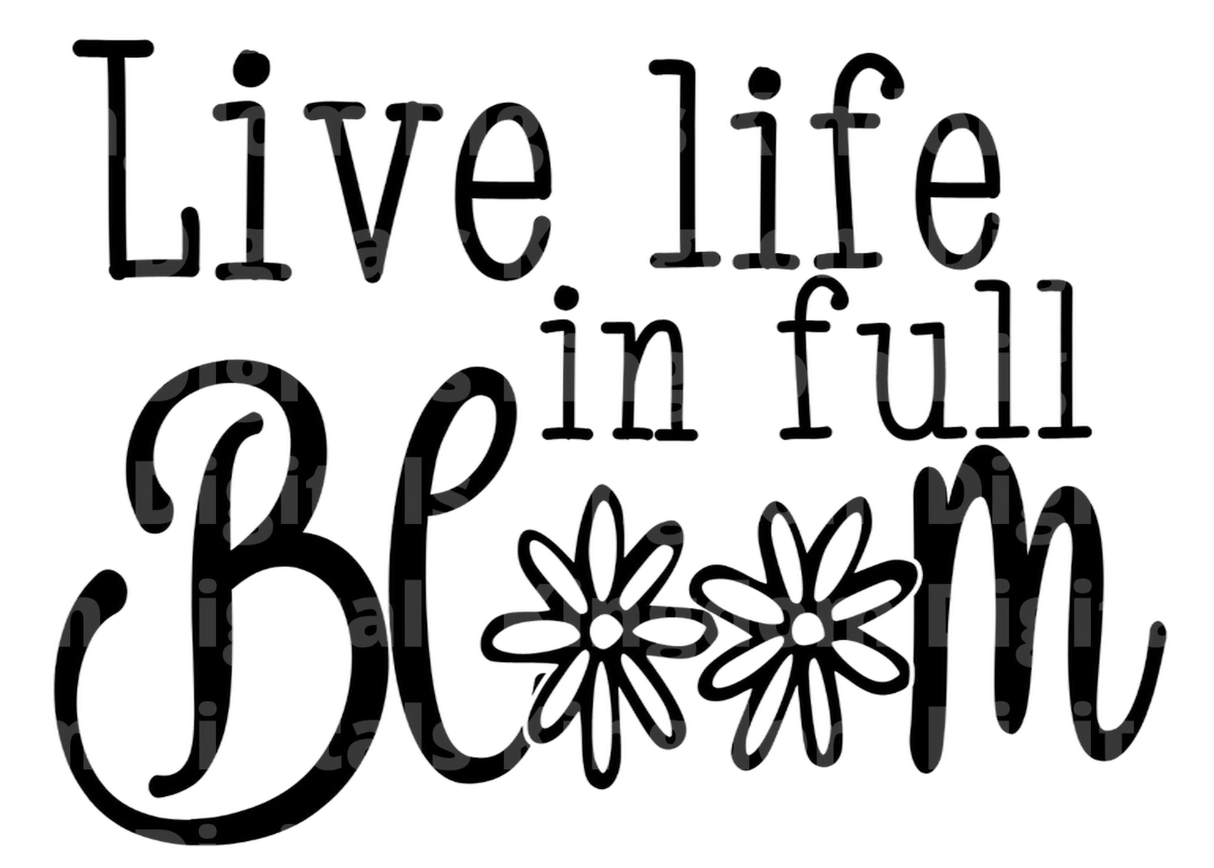 Live Life in Full Bloom SVG Cut File