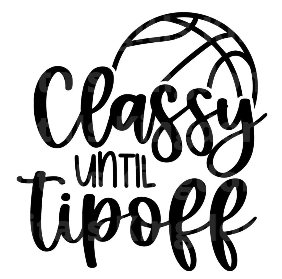 Classy Until Tipoff svg Basketball Life PNG Coach Player Mom Team Cheer Sports Athlete
