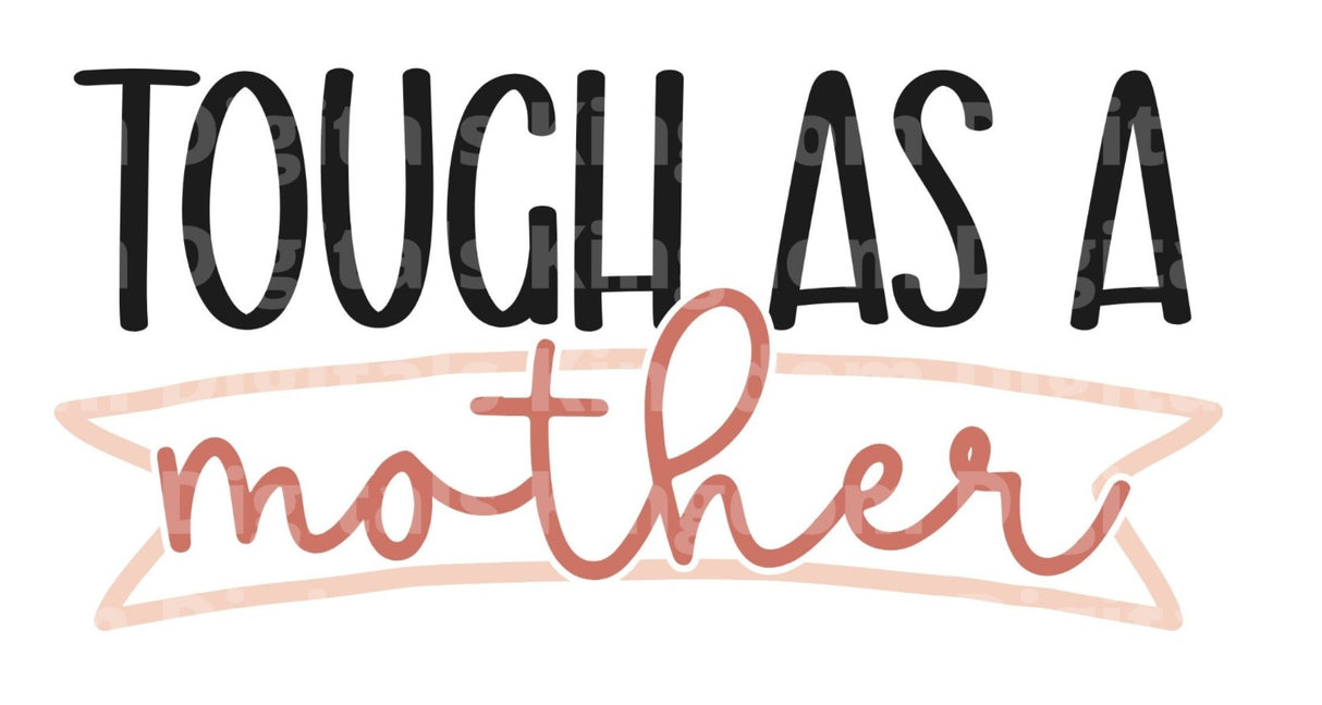 Tough As A Mother SVG Cut File