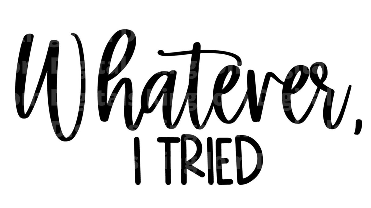 Whatever I Tried SVG Cut File