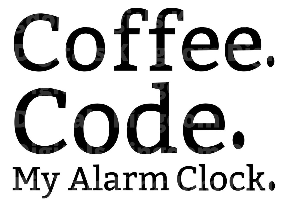 Coffee Code My Alarm Clock SVG Cut File