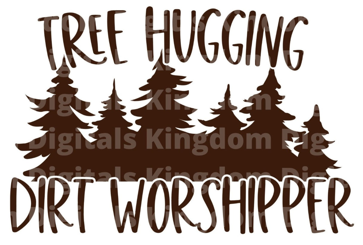 Tree Hugging Dirt Worshipper SVG Cut File