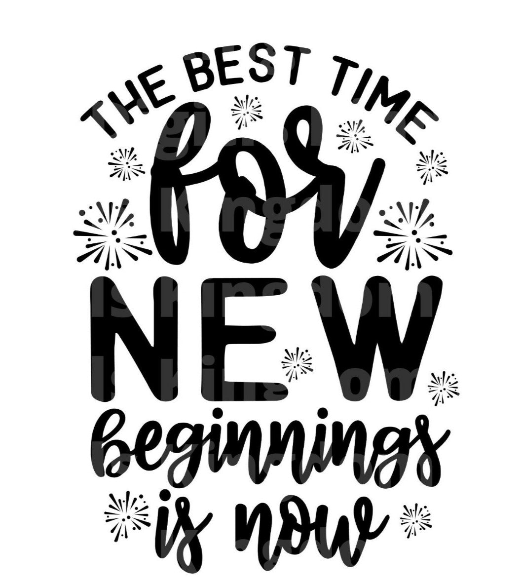 The Best Time For New Beginnings Is Now SVG Cut File