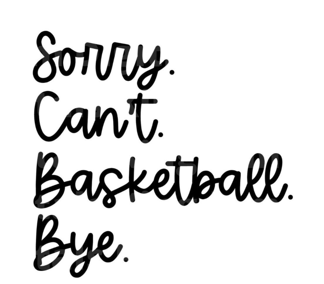 Sorry Can't Basketball Bye SVG Cut File