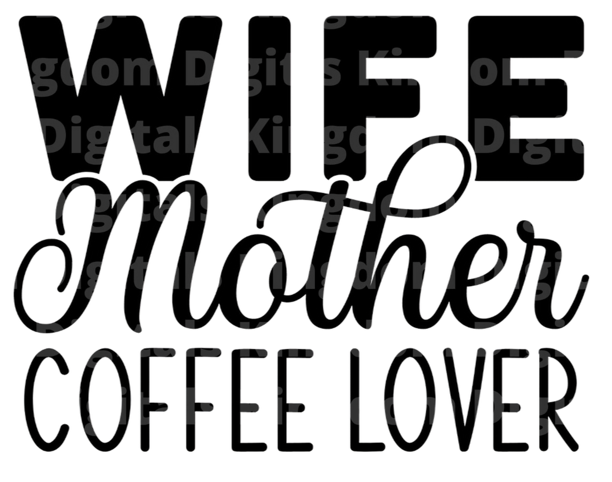 Wife Mother Coffee Lover SVG Cut File