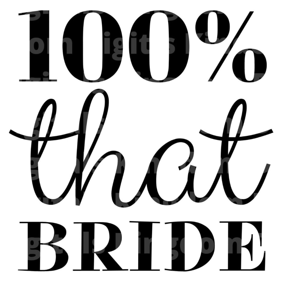 100 Percent That Bride SVG Cut File