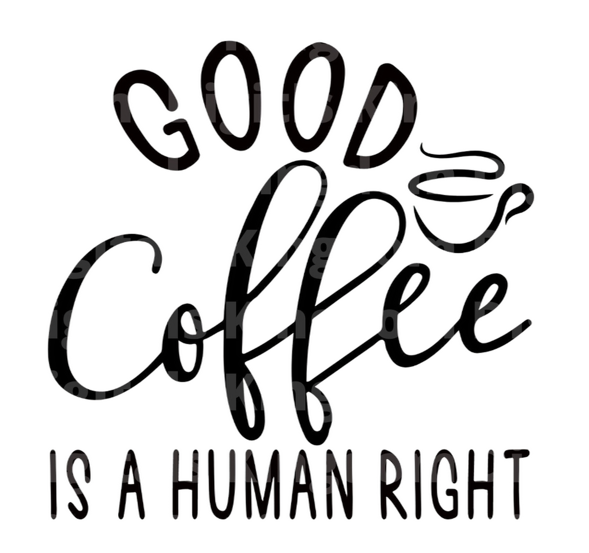 Good Coffee Is A Human Right SVG Cut File