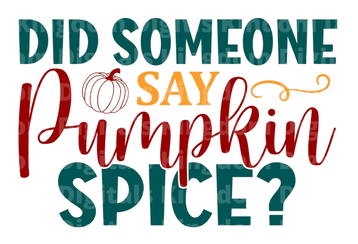 Did Someone Say Pumpkin Spice SVG Cut File
