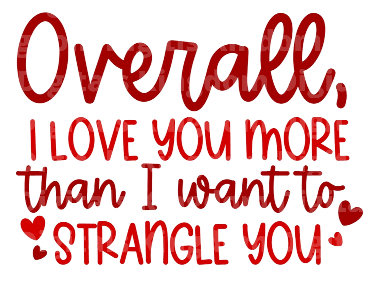 Love You More Than I Want To Strangle You SVG Cut File