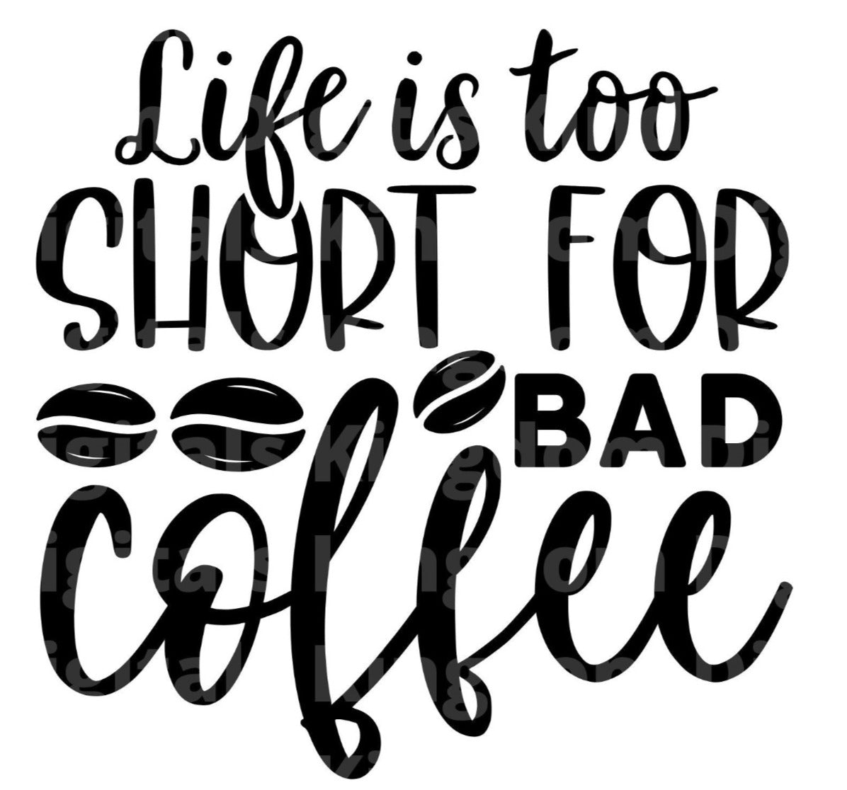 Life Is Too Short For Bad Coffee SVG Cut File
