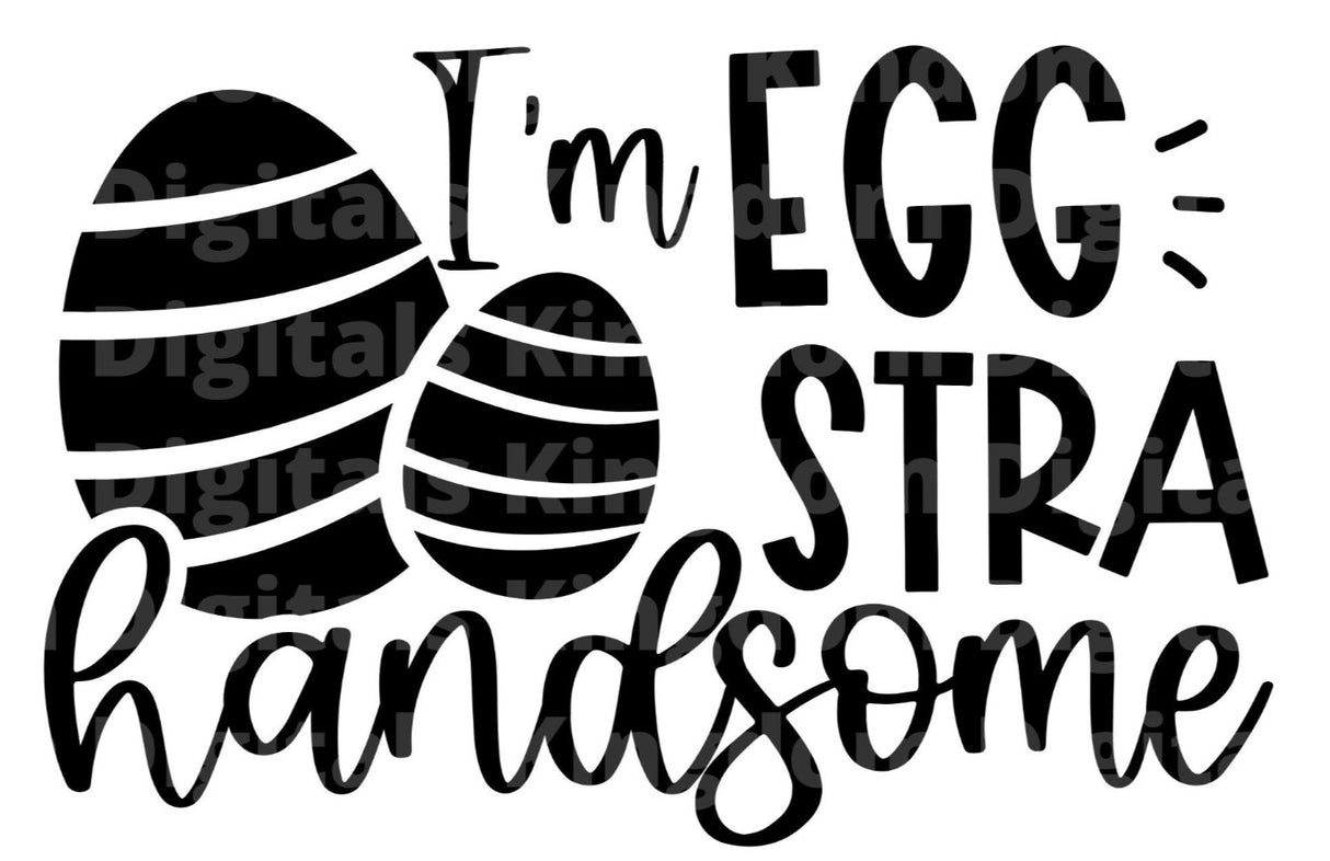 I'm Eggstra Handsome