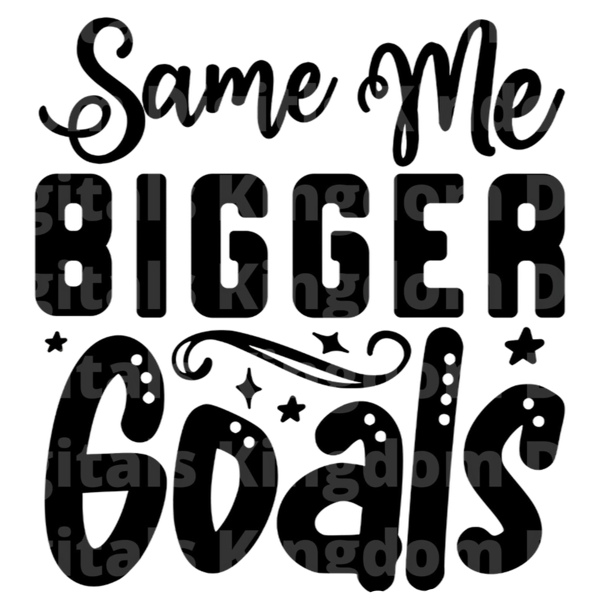 Same Me Bigger Goals SVG Cut File