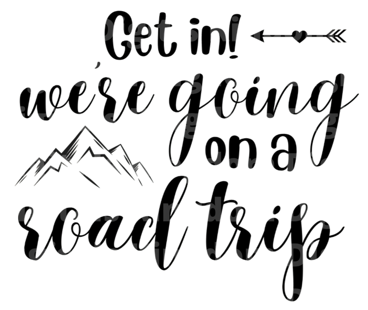 Get In We're Going On A Road Trip SVG Cut File