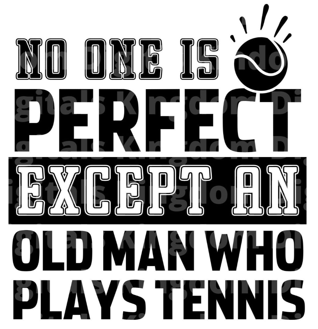 No On Is Perfect Except An Old Man Who Plays Tennis SVG Cut File
