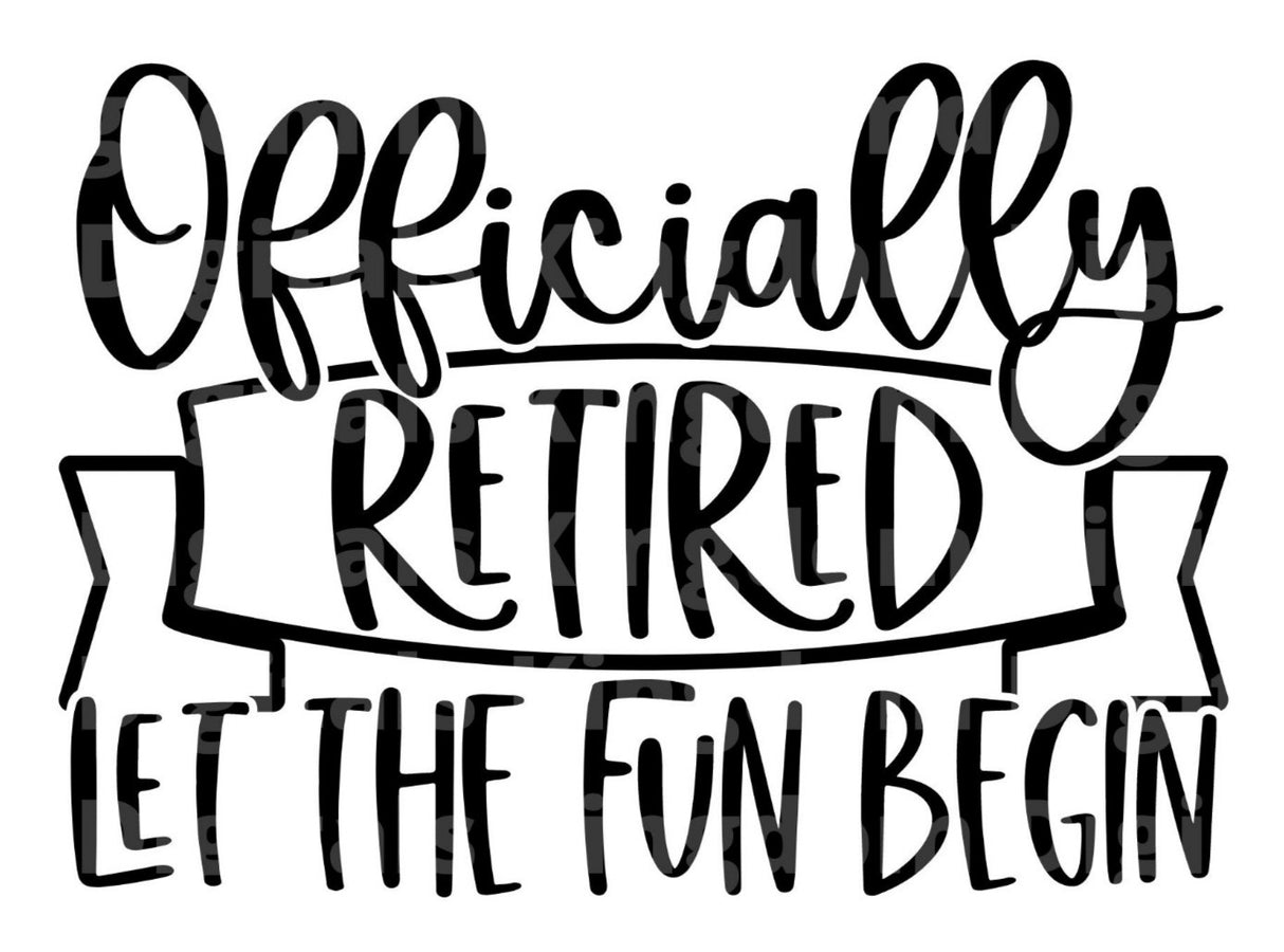 Officially Retired Let The Fun Begin SVG Cut File