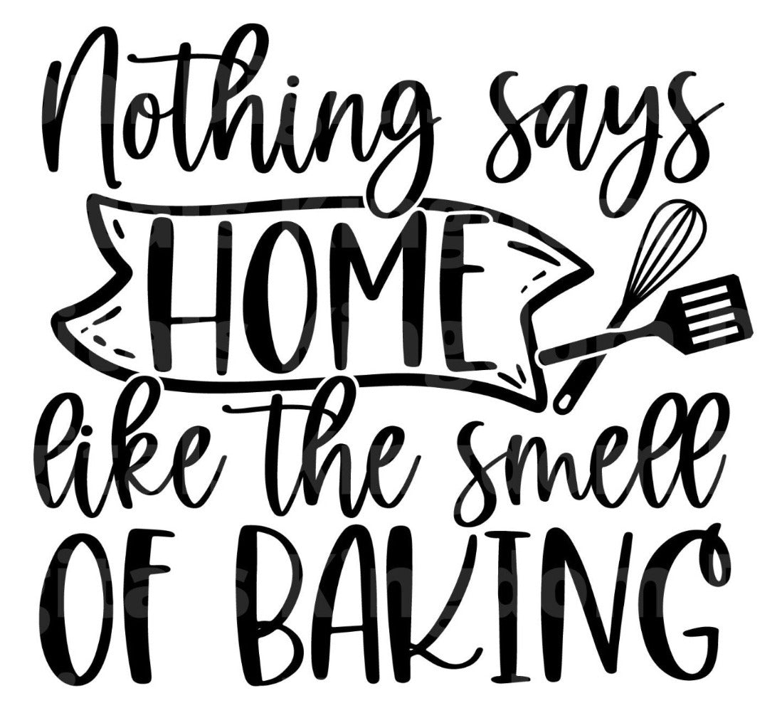 Nothing Says Home Like The Smell Of Baking SVG Cut File