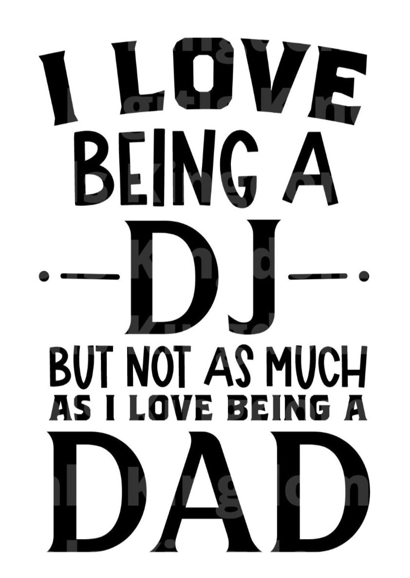 I Love Being A DJ But Not As Much as... SVG Cut File