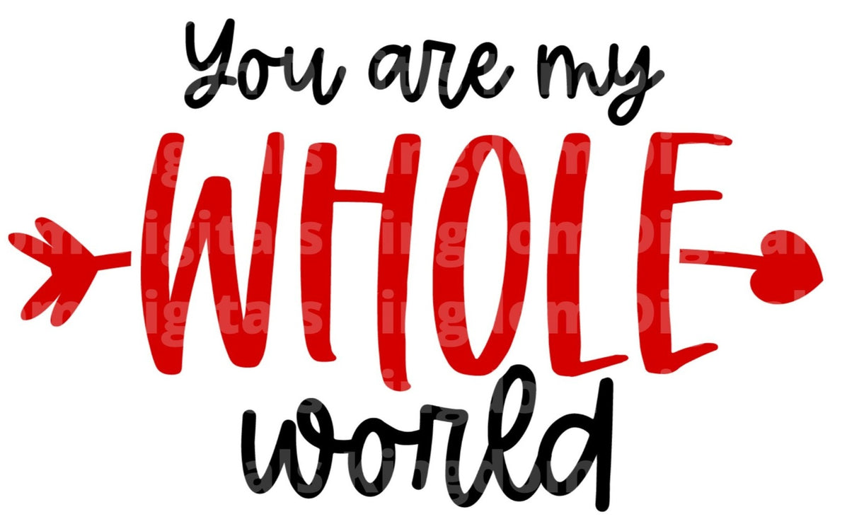 You Are My Whole World SVG Cut File