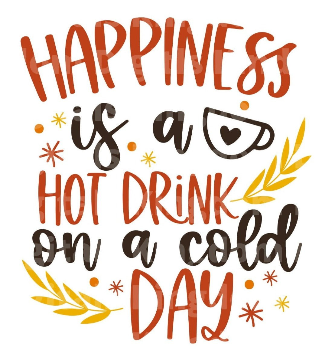 Happiness is a hot drink on a cold day SVG Cut File