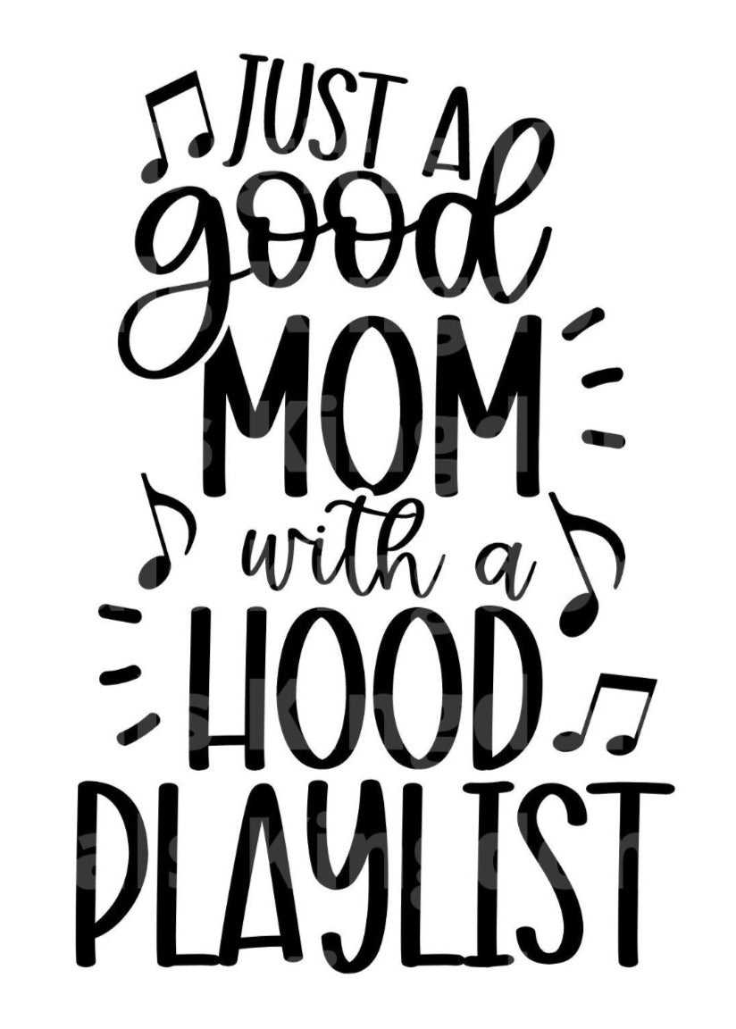 Just A Good Mom With A Hood Playlist SVG Cut File