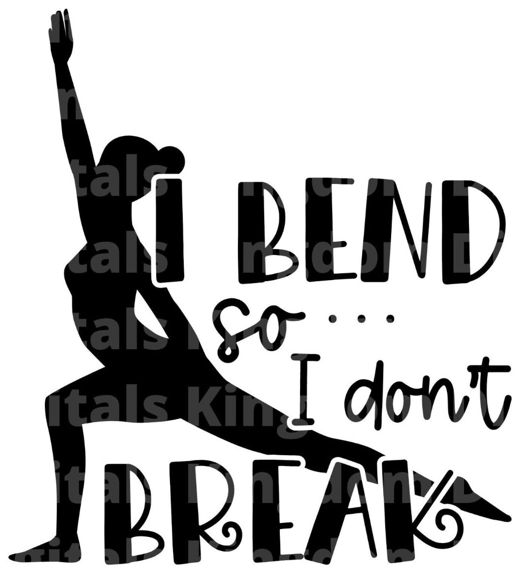 I Bend So I Dont Break SVG Cut File
