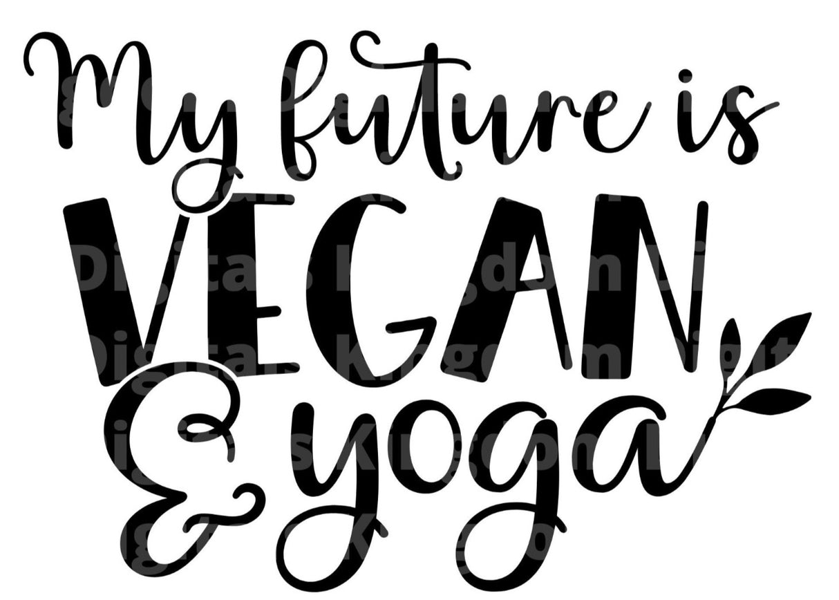 My Future Is Vegan & Yoga SVG Cut File