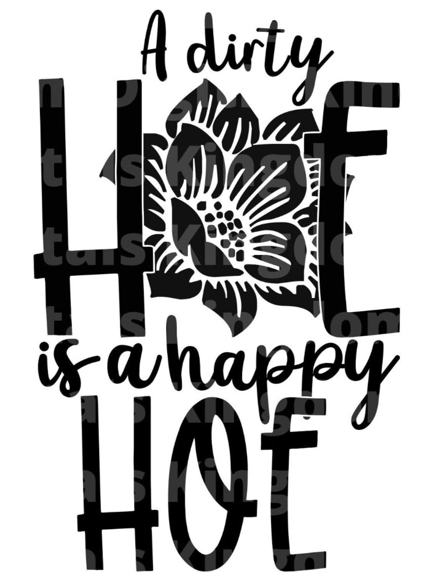 A Dirty Hoes Is a Happy Hoe SVG Cut File