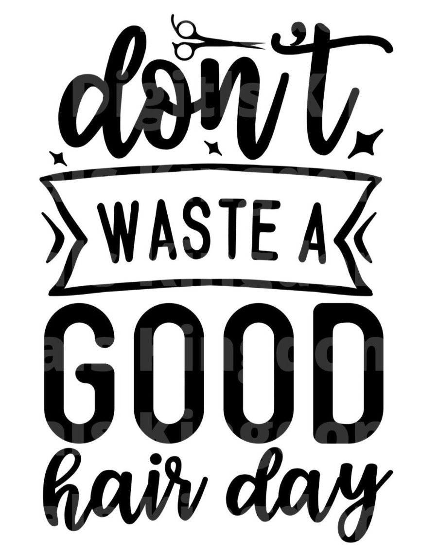 Dont Waste a Good Hair Day SVG Cut File