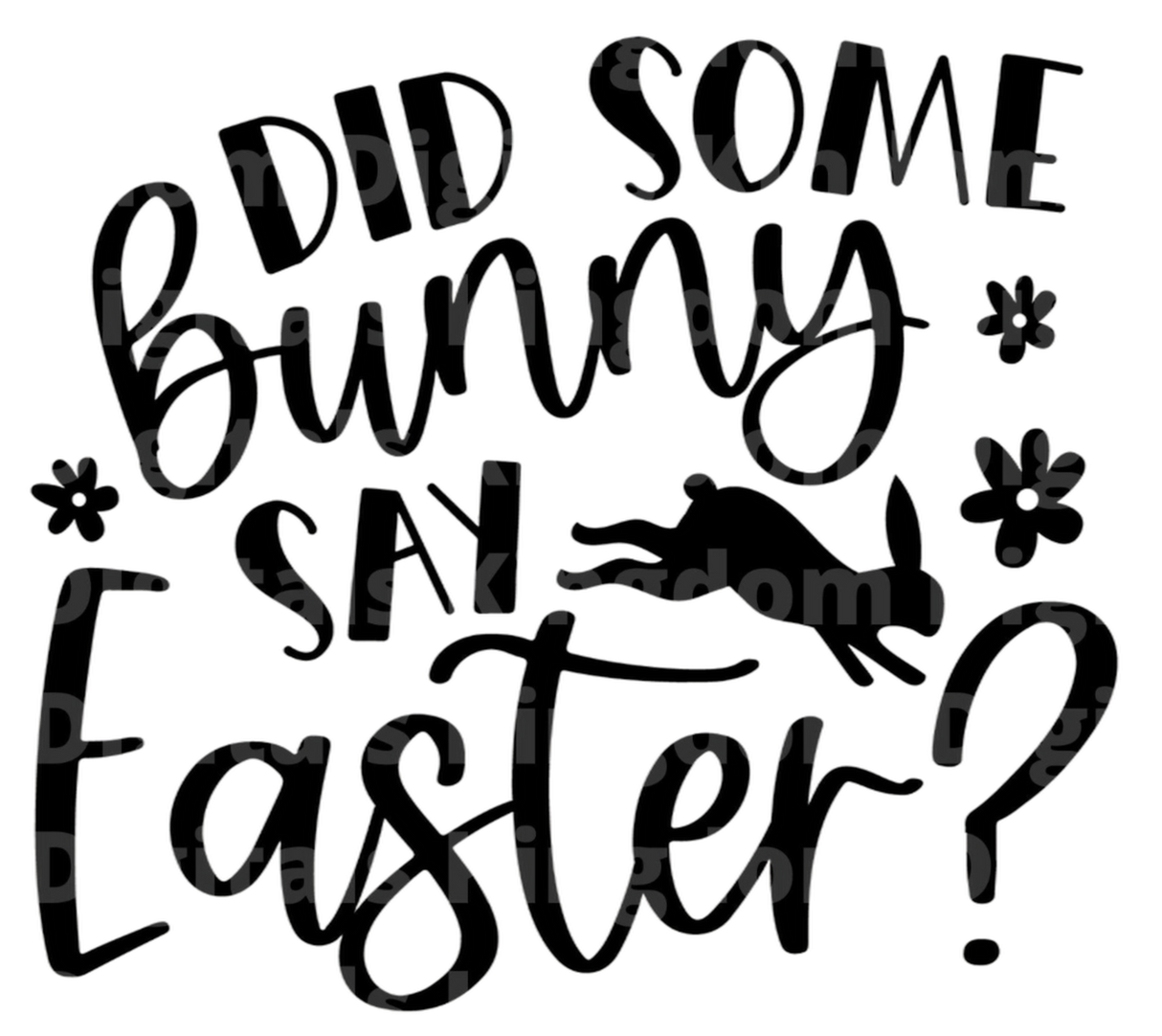 Did Some Bunny Say Easter SVG Cut File
