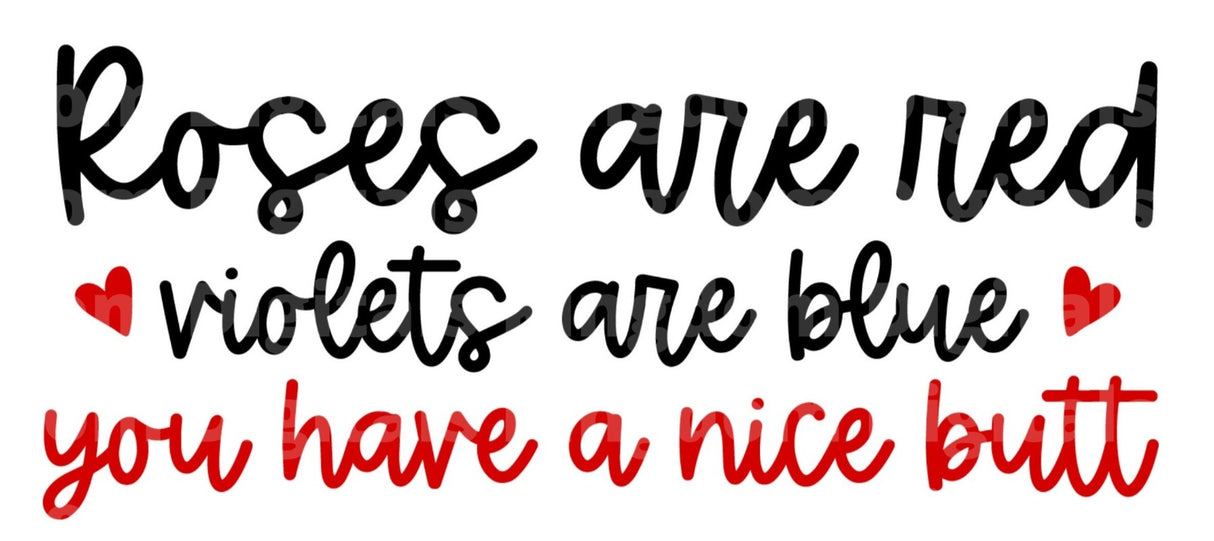 Roses Are Red Violets Are Blue You Have a Nice Butt SVG Cut File