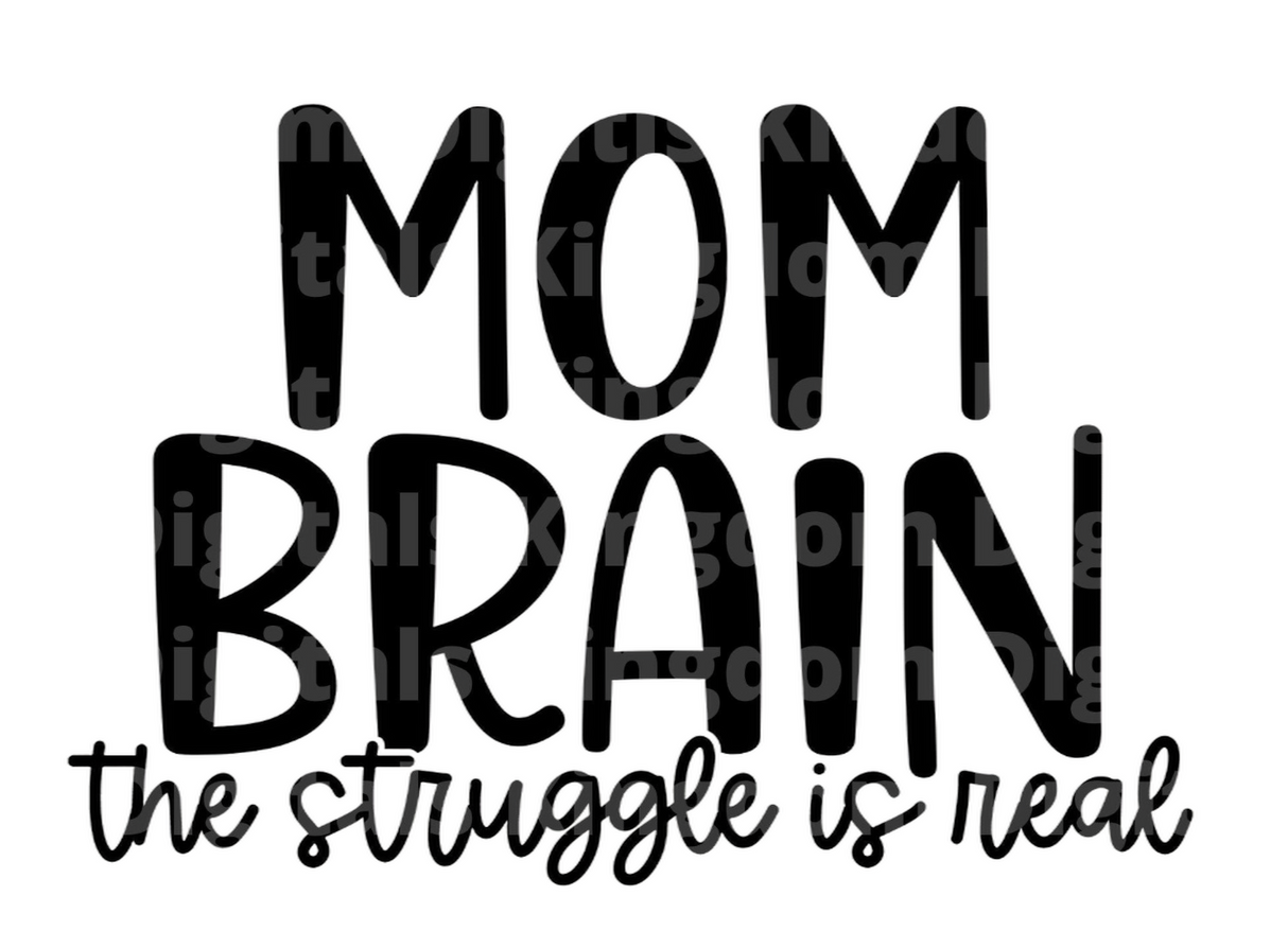 Mom Brain The Struggle Is Real SVG Cut File
