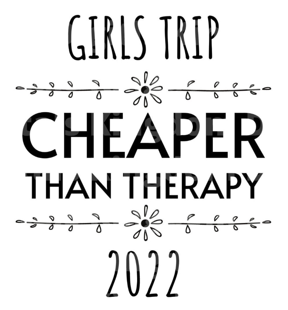 Girls Trip Cheaper Than Therapy SVG Cut File