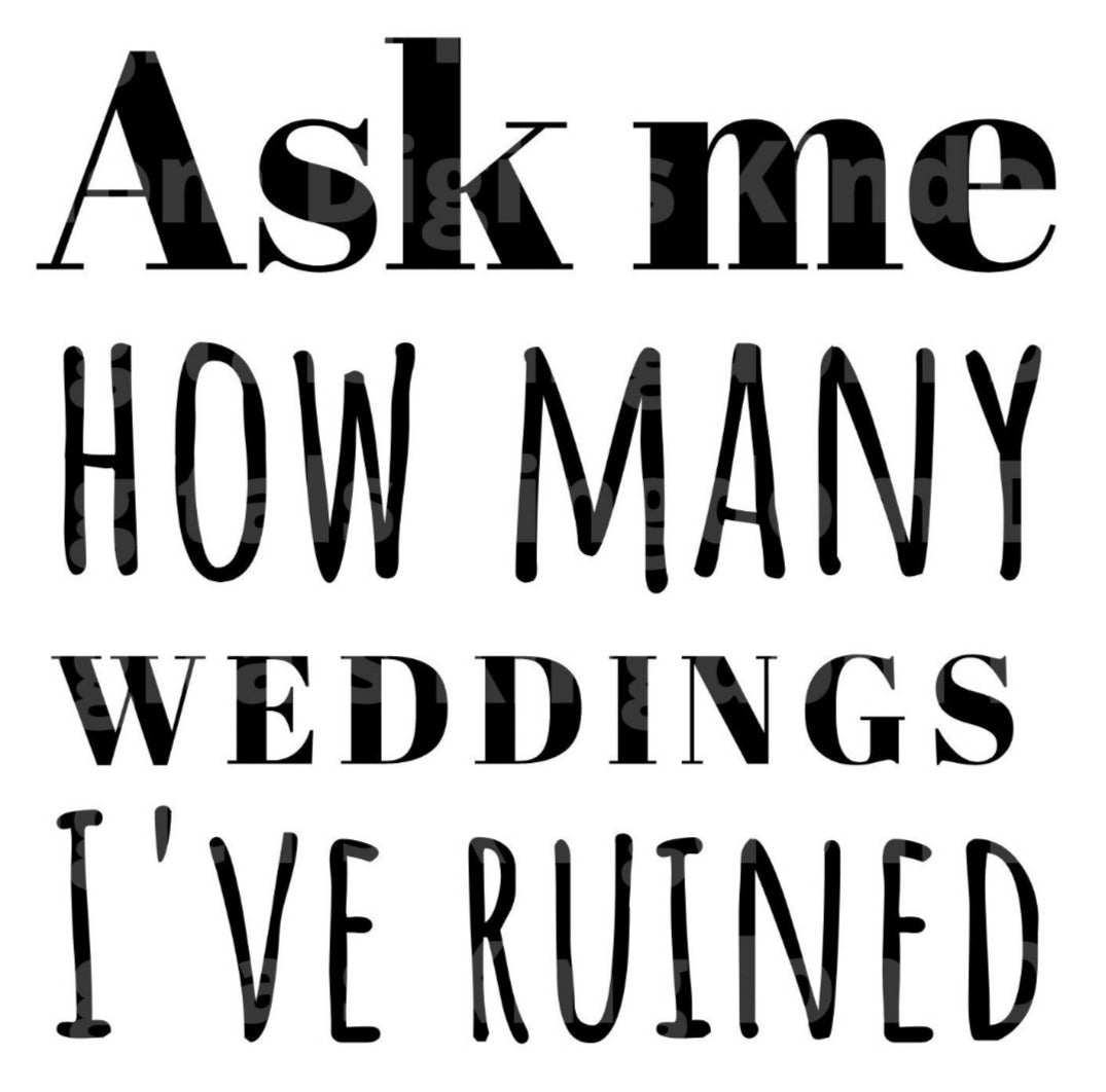 Ask Me How Many s Ive Ruined SVG Cut File