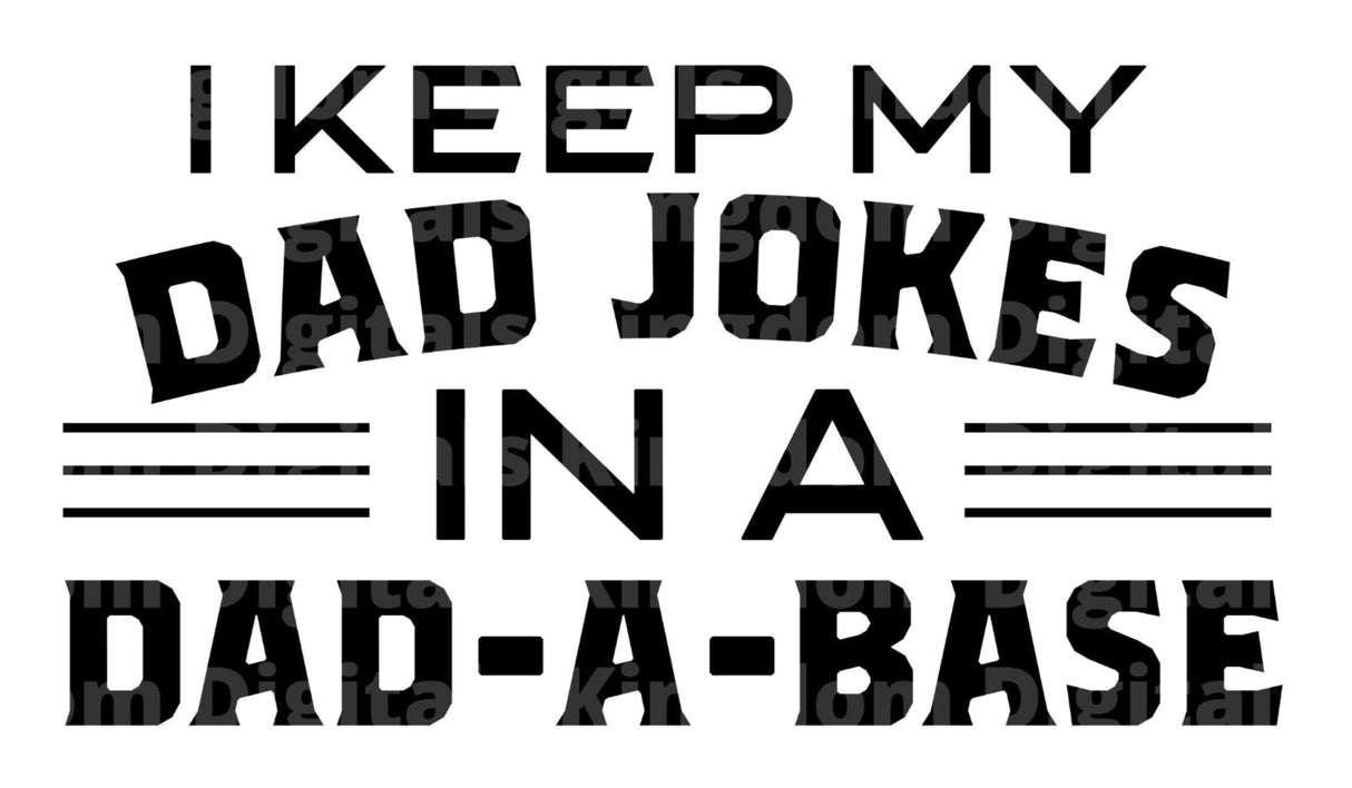 I keep My Dad Jokes In A Dad-A-Base SVG Cut File
