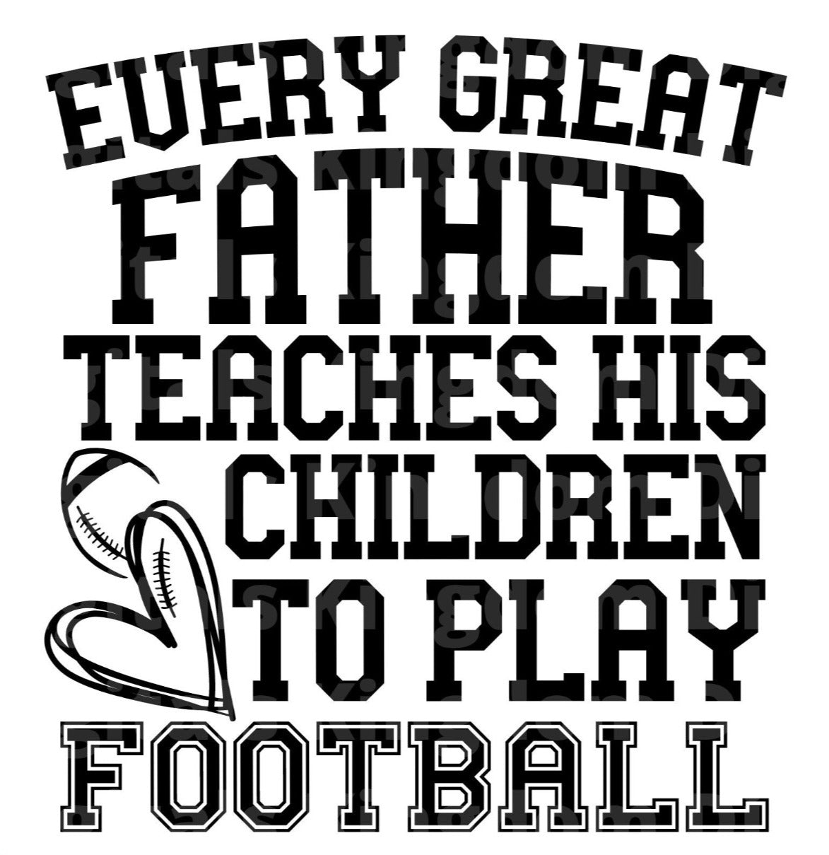 Every great father teaches his children to play football SVG Cut File