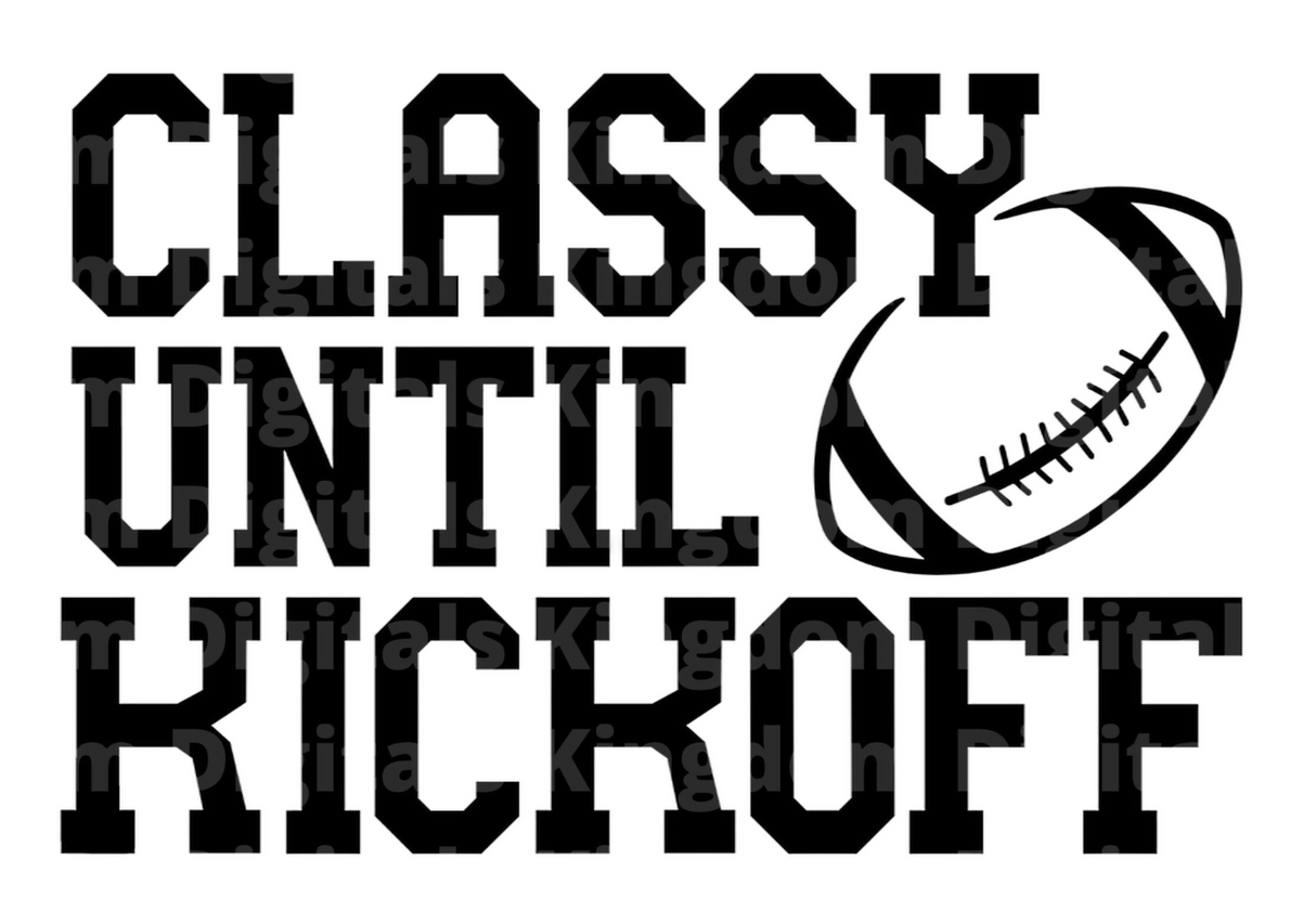Classy until Kickoff SVG Cut File