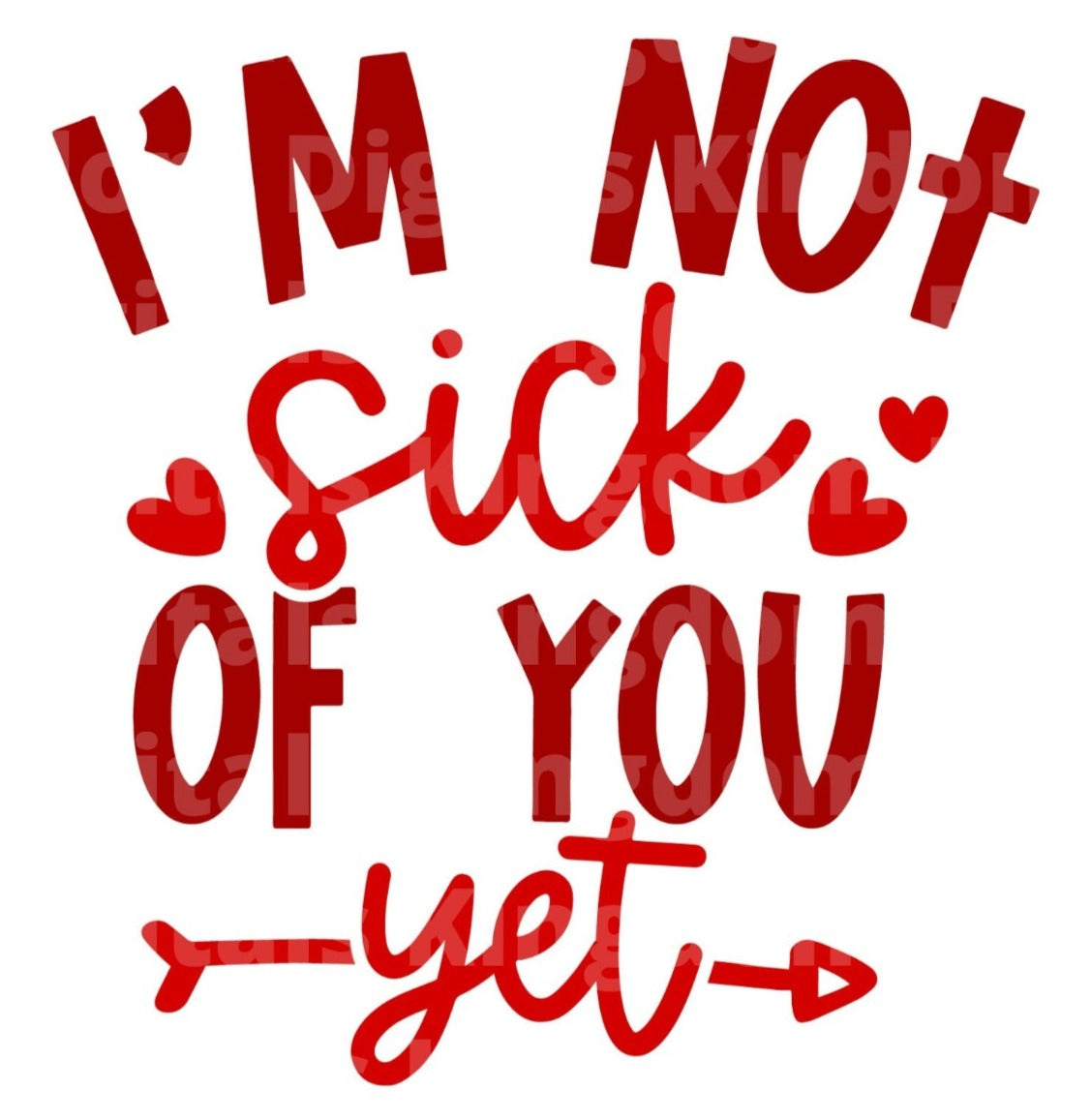 Not Sick of You Yet SVG Cut File